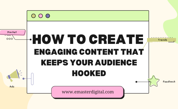 How to Create Engaging Content that Keeps Your Audience Hooked